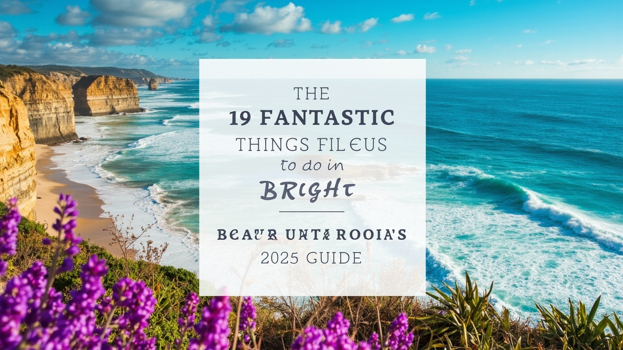 19 Fantastic Things to Do in Bright, Victoria: Your Ultimate 2026 Guide