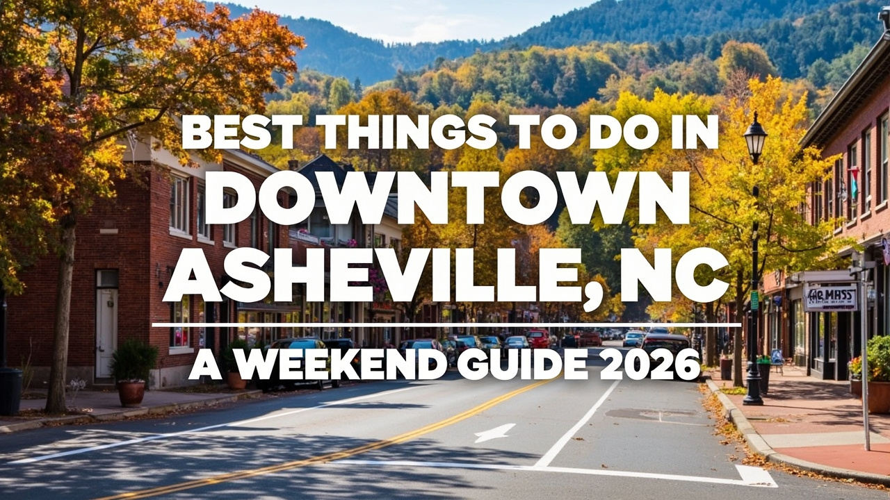 Best Things to Do in Downtown Asheville NC: A Weekend Guide for 2026
