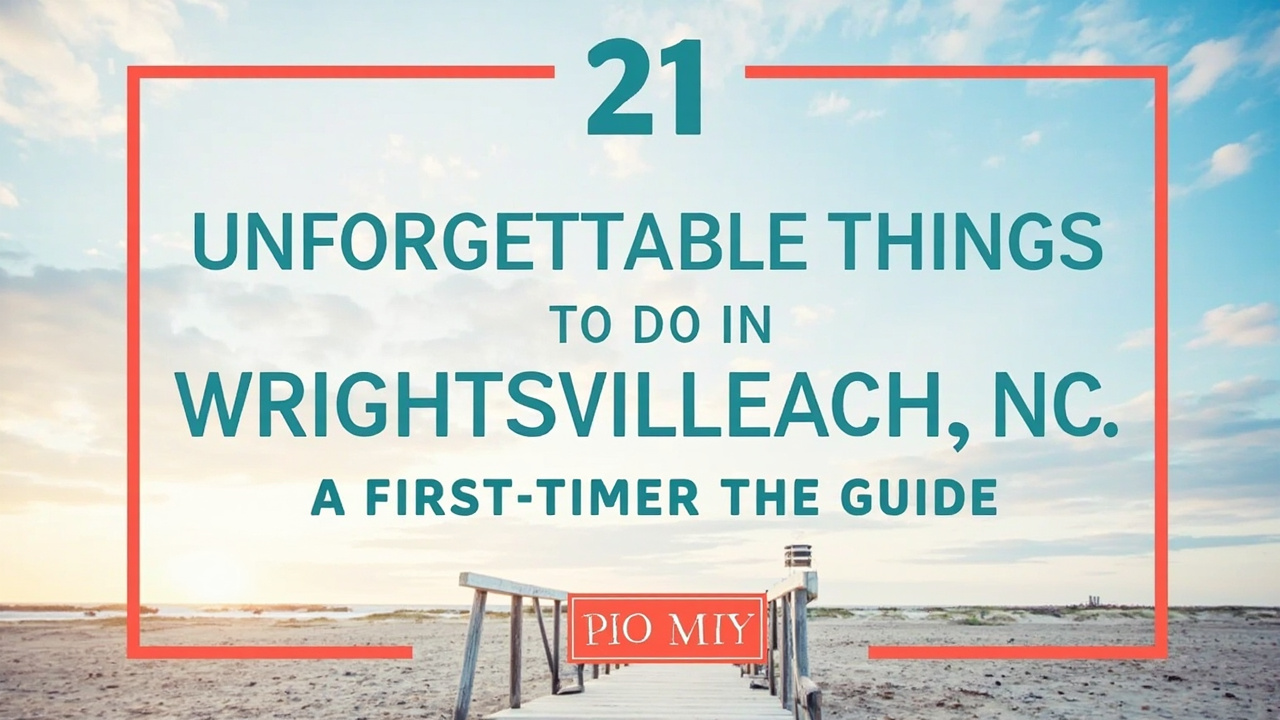 21 Unforgettable Things to Do in Wrightsville Beach, NC: A First-Timer's Guide