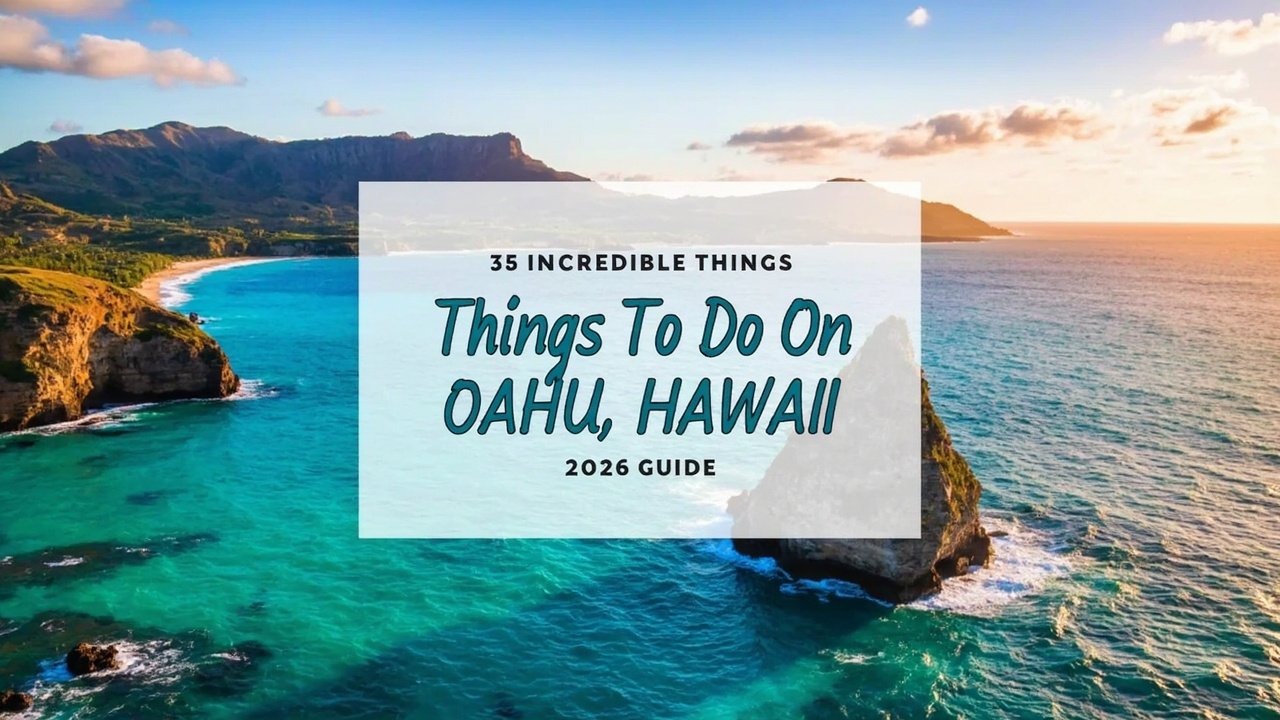 35 Incredible Things to Do on Oahu, Hawaii (2026 Guide)